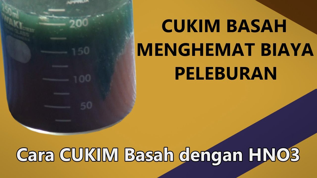 HNO3 PENGHEMAT BIAYA PELEBURAN!!! CUKIM DULU SEBELUM ENDAPAN DI LEBUR