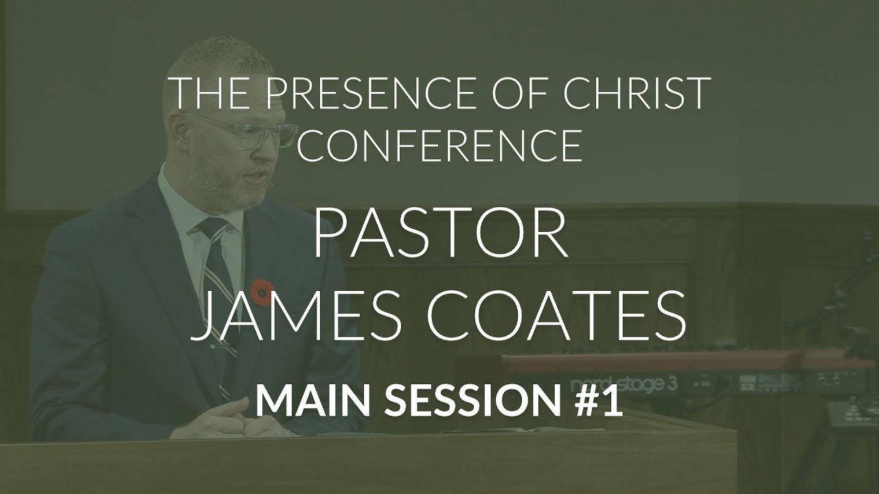 The Presence of Christ in the Church - Pastor James Coates
