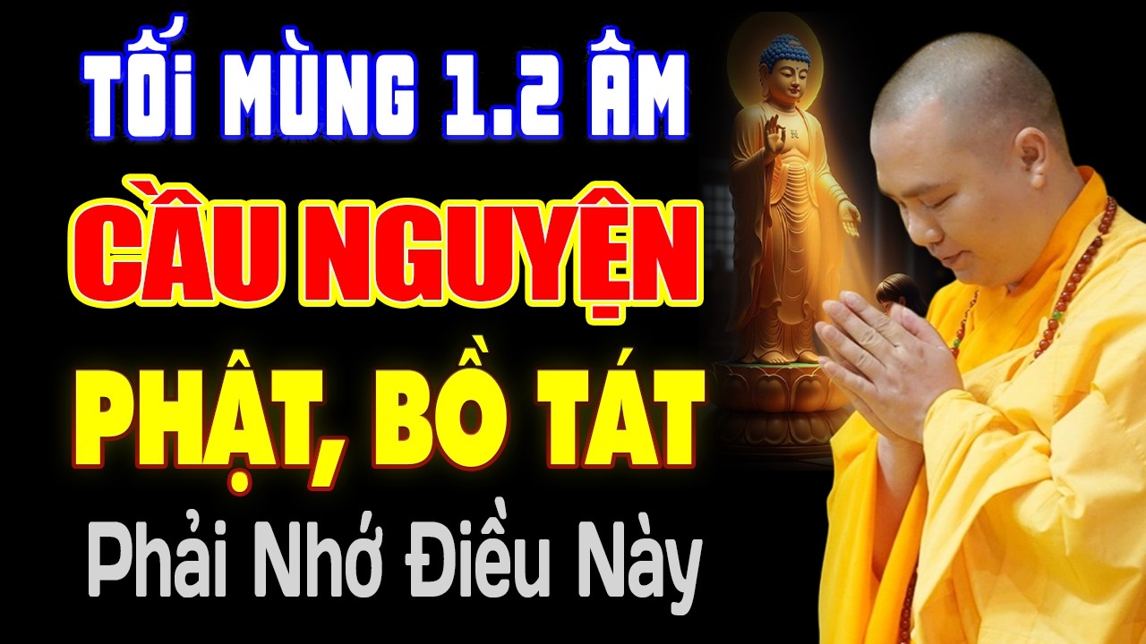 (PHÁP THOẠI MỚI) Tối Mùng 1.2 Âm Lịch CẦU NGUYỆN PHẬT, BỒ TÁT ĐƯỢC LINH ỨNG Phải Nhớ Điều Này !