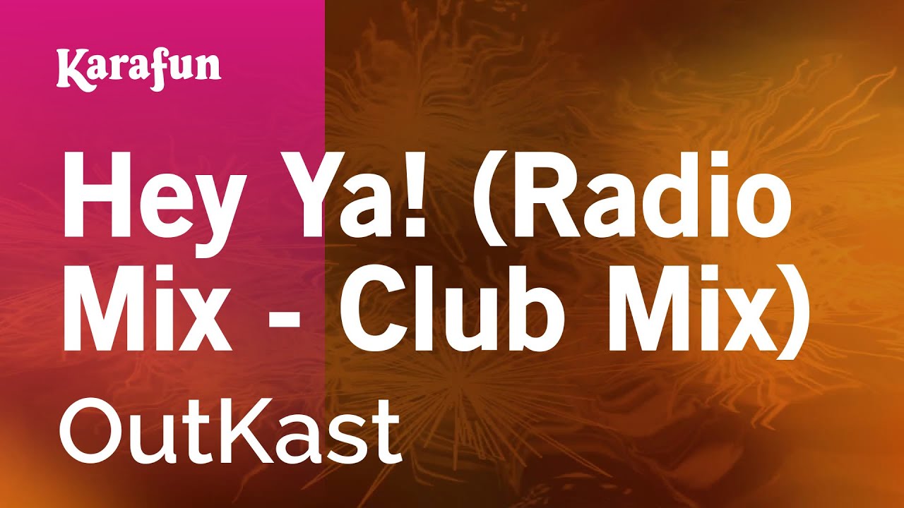 Hey Ya! (Radio Mix - Club Mix) - OutKast | Karaoke Version | KaraFun