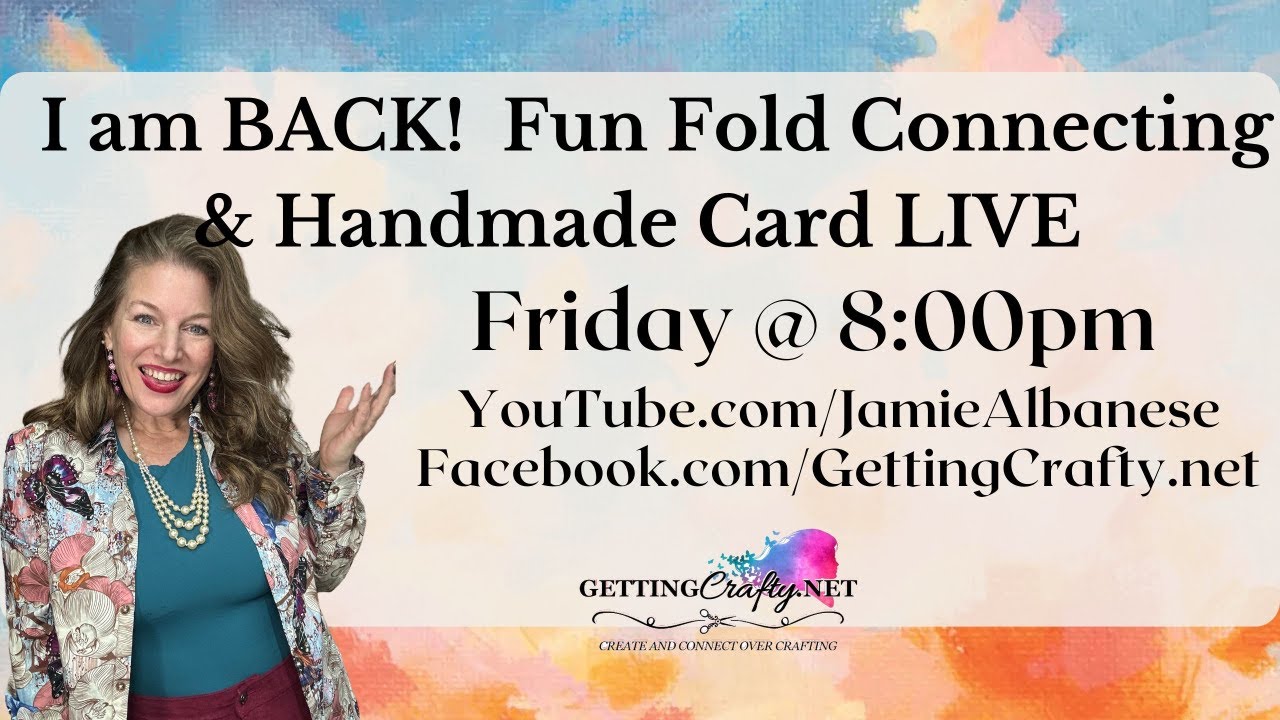 I am BACK and LIVE Card Making & Connecting