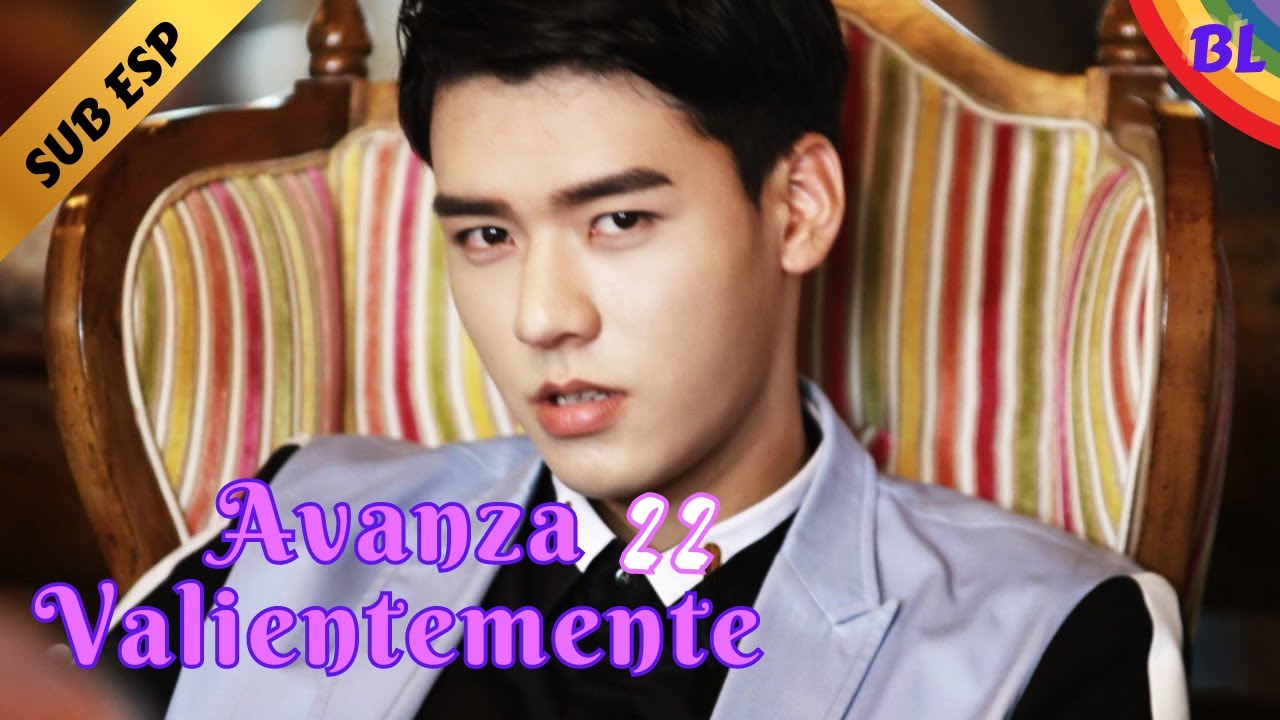 【Series BL】😎Avanza Valientemente - Advance Bravely😎 EP 22 | Gong Jun, Jason Xu