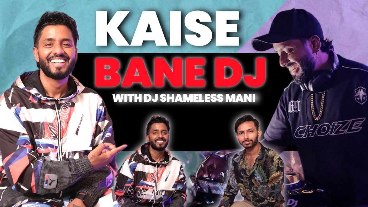 Know The Abilities To Become DJ With DJ Shamless Mani | Podcast By Rahul Jain