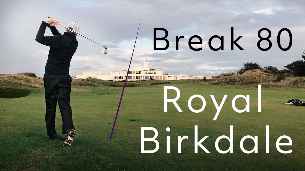 Break 80 challenge at Royal Birkdale Golf Club - Shot by shot course vlog