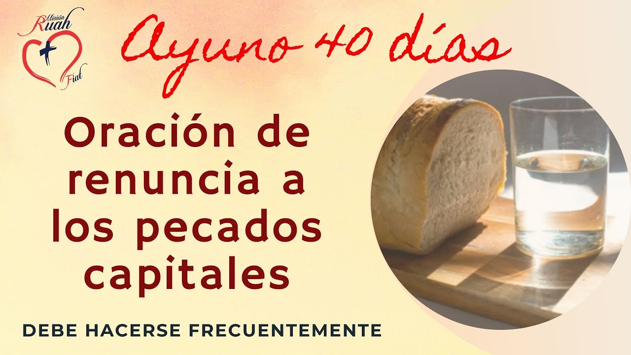 Oración de renuncia pecados capitales. Ayuno 40 días | Misión Ruah