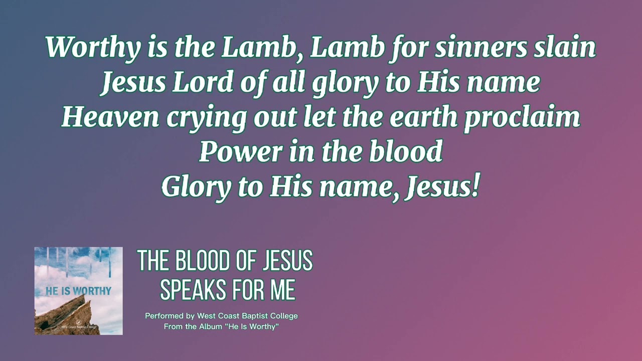 The Blood Of Jesus Speaks For Me | Performed by West Coast Baptist | Lyrics