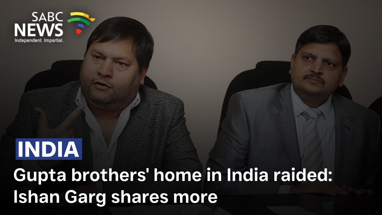 Gupta brothers' home in India raided: Ishan Garg shares more