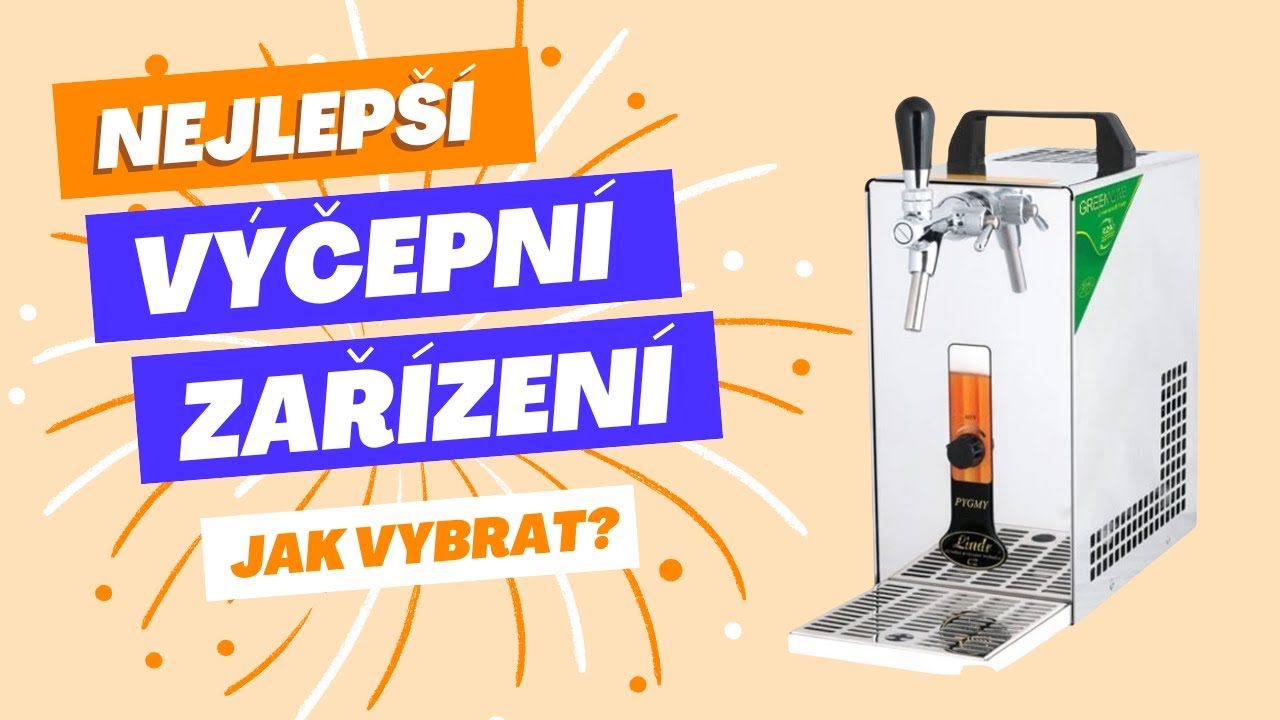 Můj v&yacute;běr 5 nejlep&scaron;&iacute;ch v&yacute;čepn&iacute;ch zař&iacute;zen&iacute; a jak je vybrat? - srovn&aacute;n&iacute; 2024