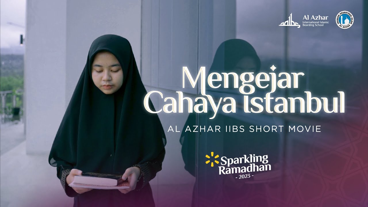 AL AZHAR IIBS [SHORT MOVIE] - MENGEJAR CAHAYA ISTANBUL