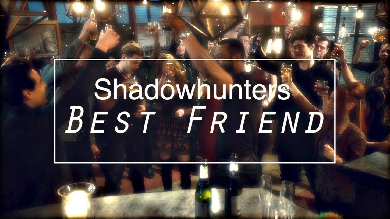 shadowhunters friendships || best friend [+s3]