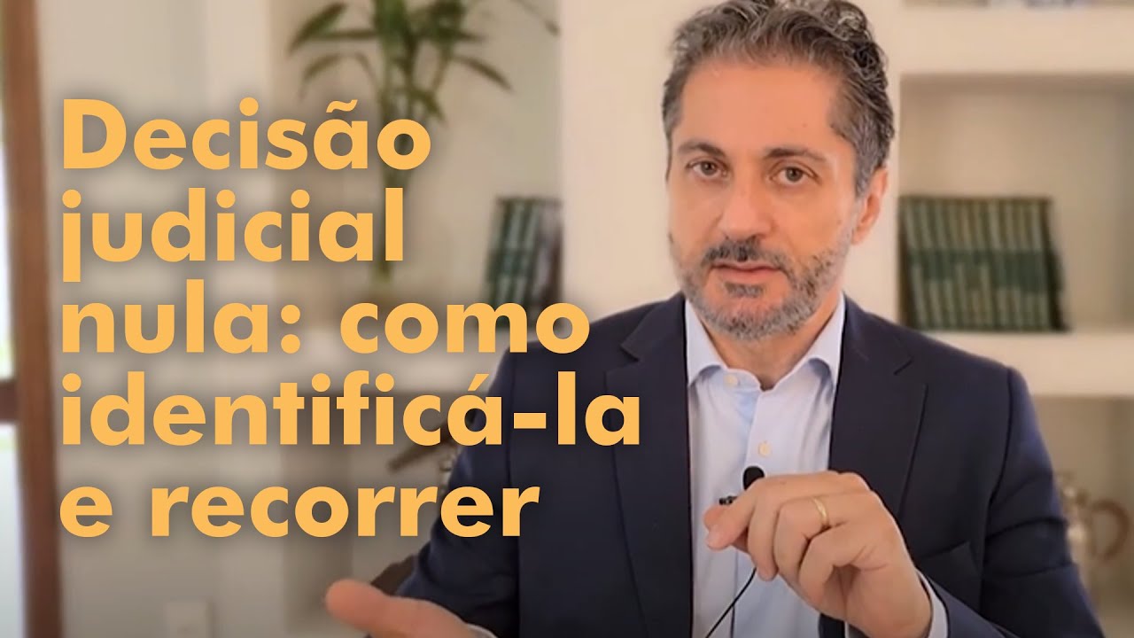 Decisão judicial nula: como identificá-la e recorrer.