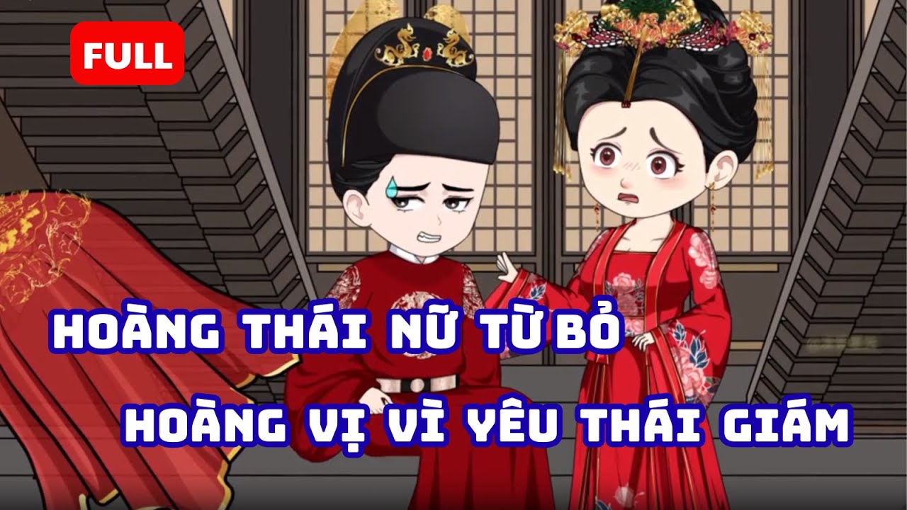 FULL: Hoàng Thái Nữ Bỏ Hoàng Vị Vì Yêu Thái Giám – Mối Tình Chấn Động Hoàng Cung | Tiểu Linh Review