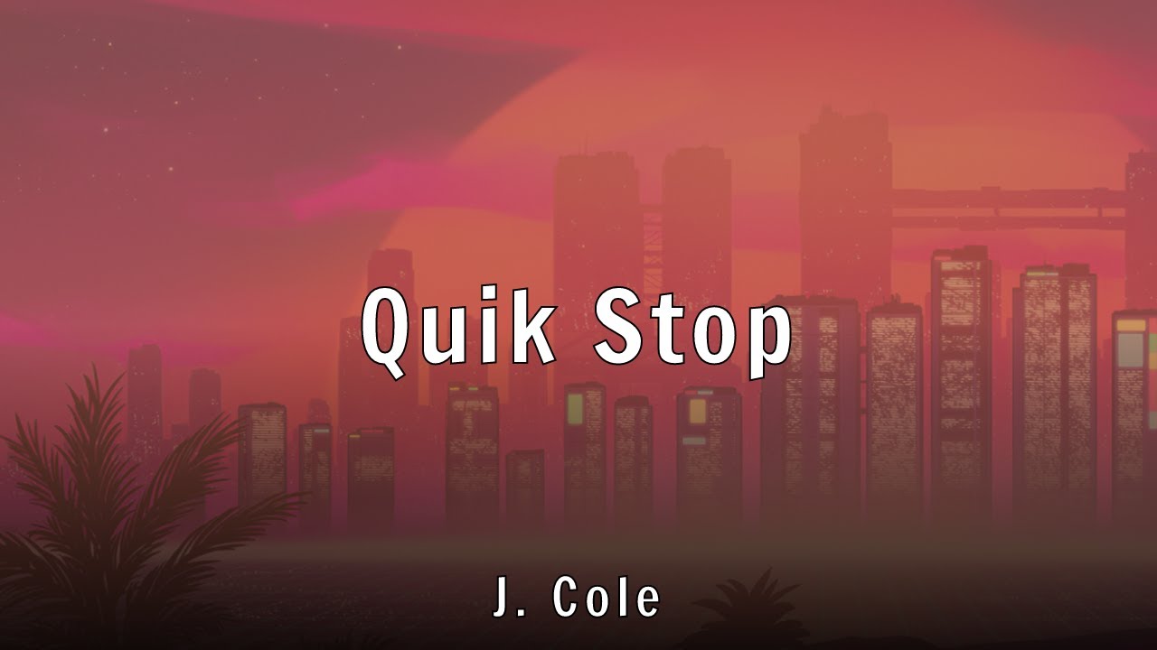 J. Cole - Quik Stop (Lyrics)