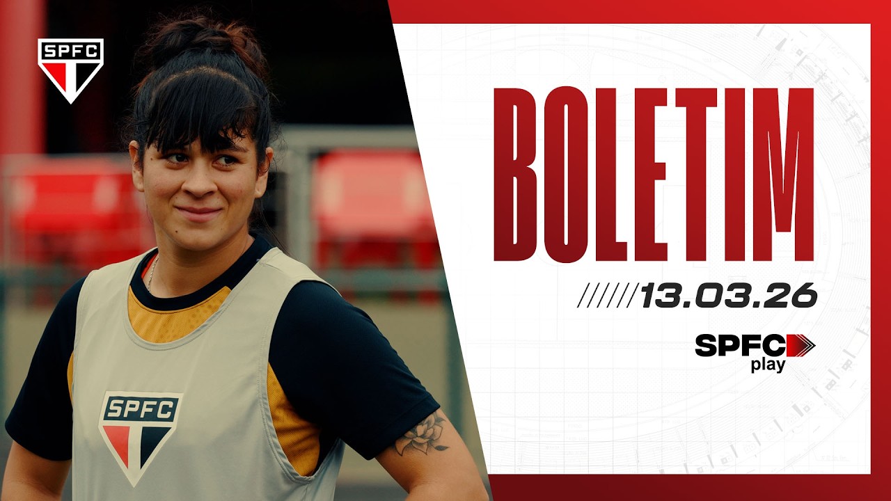 BOLETIM DO FEMININO: 13/03/2026 | SPFC PLAY 