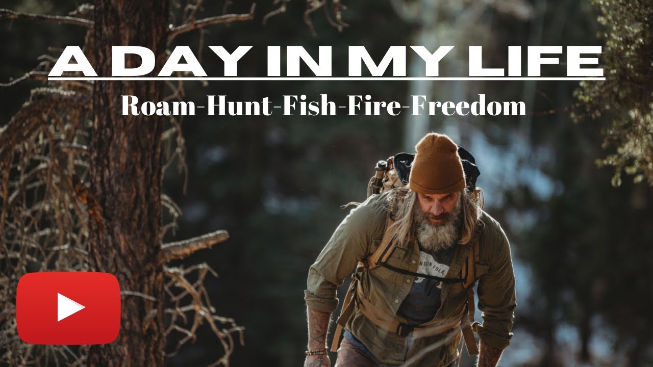 A Day In My Life: Roam-Hunt-Fish-Fire-Freedom