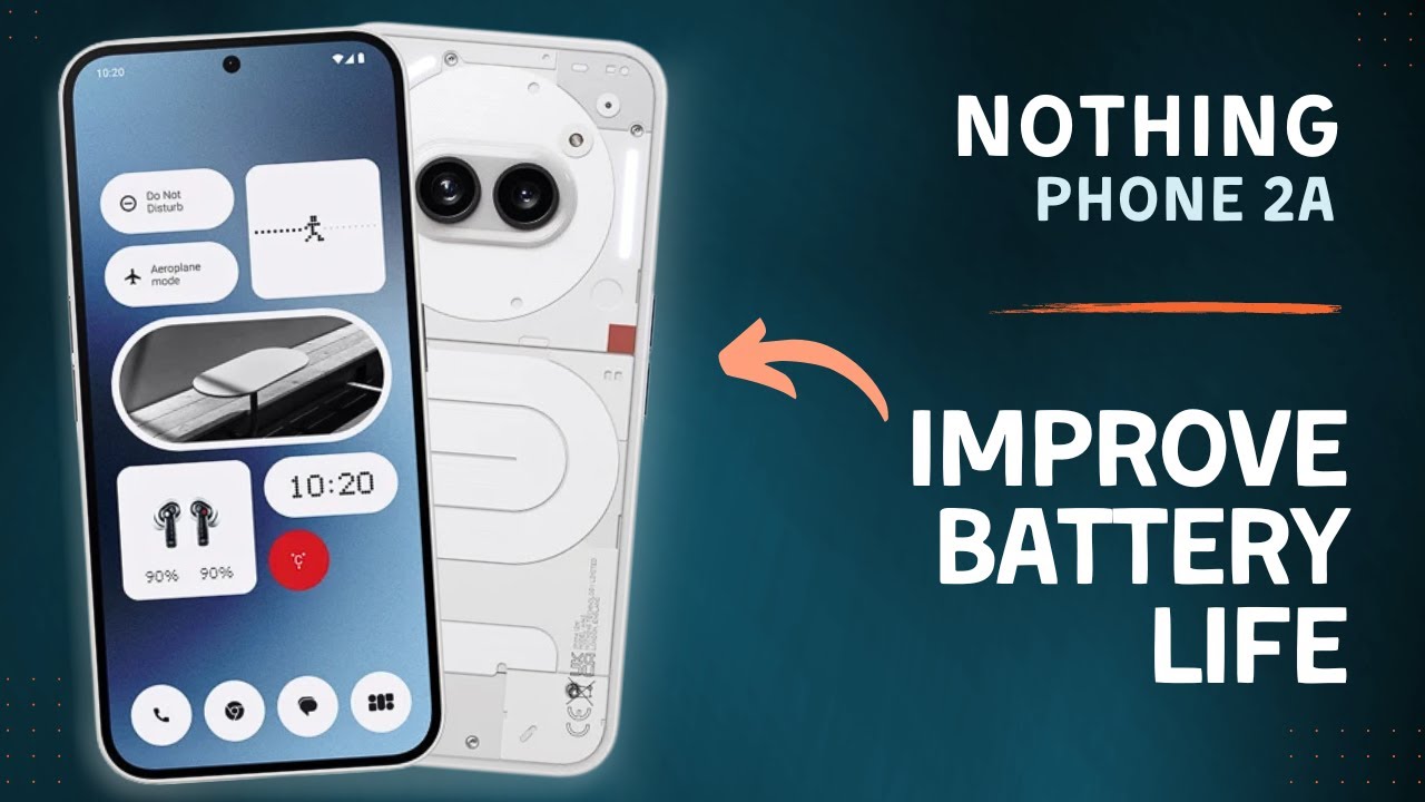 How to Improve Battery Life on Nothing Phone 2a | Tips, Tricks & Hidden Features