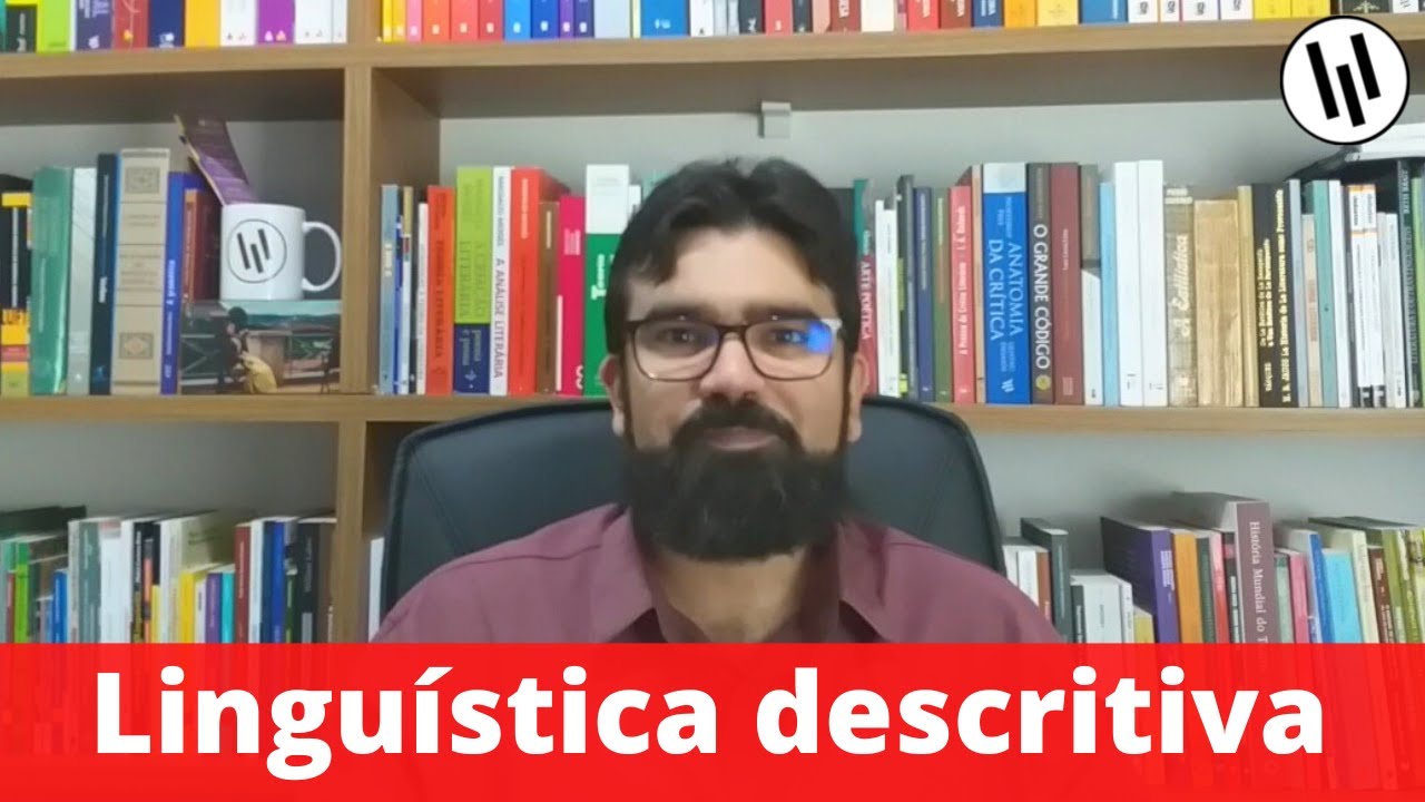 Linguística descritiva: o que é e qual o seu método? | Professor Weslley Barbosa