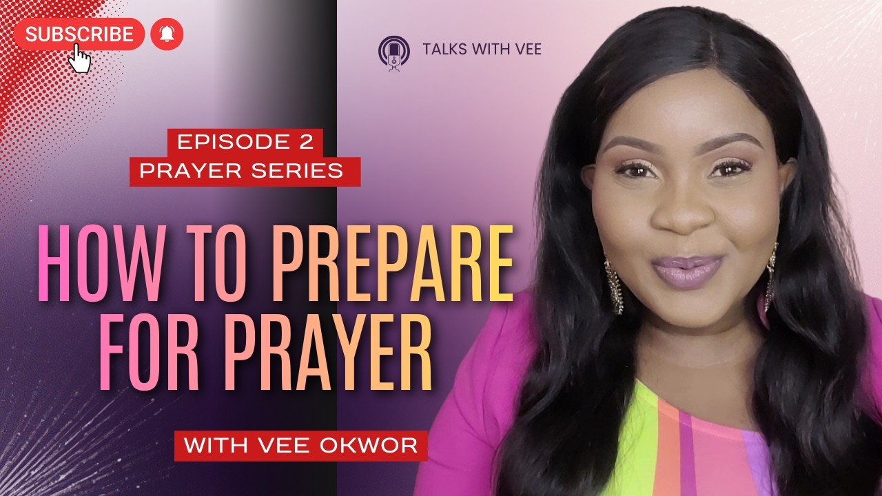 Preparation For Prayer| Prayer Series| Episode 2