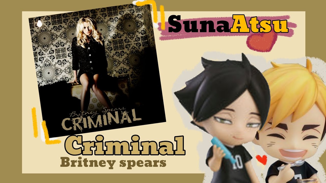 Criminal - Britney Spears | SunaAtsu / AtsuSuna | Delinquent Suna au 😈😈 | Haikyuu texts