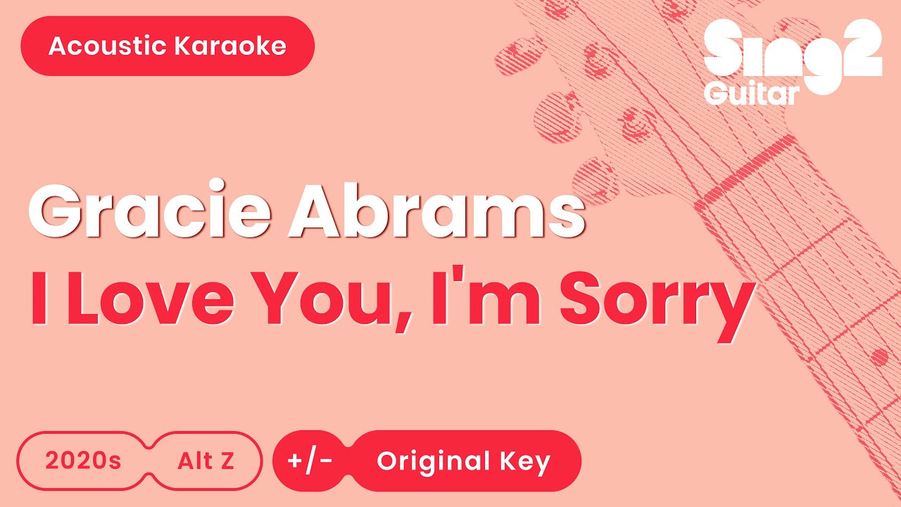 Gracie Abrams - I Love You, I'm Sorry (Acoustic Karaoke)