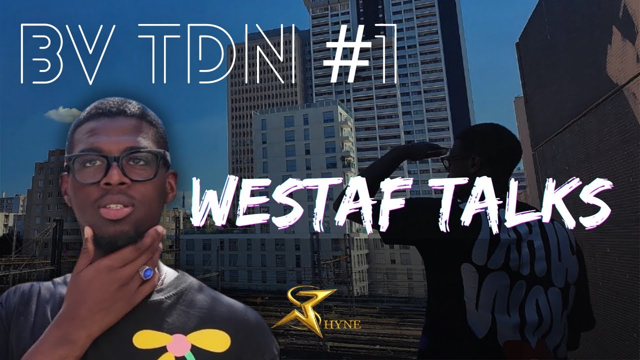 BIENVENUE CHEZ TDN EP 1 | WESTAF TALKS