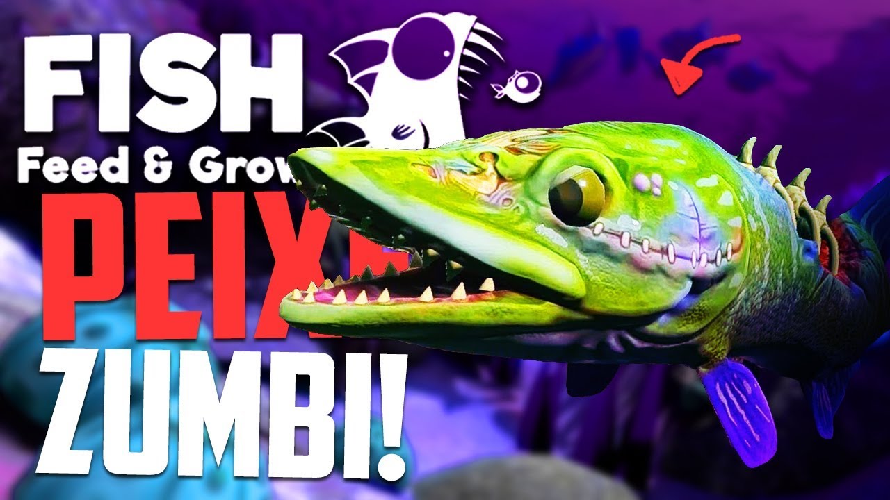 PEIXEI ZUMBI! - Feed and Grow