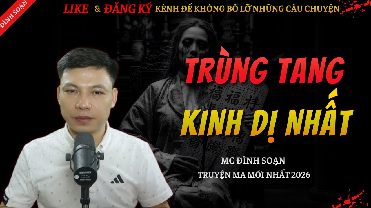 CHUYỆN MA KINH DỊ MỚI | TRÙNG TANG KINH DỊ NHẤT || Truyện Ma Đình Soạn Hay Và Sợ Nhất 2026