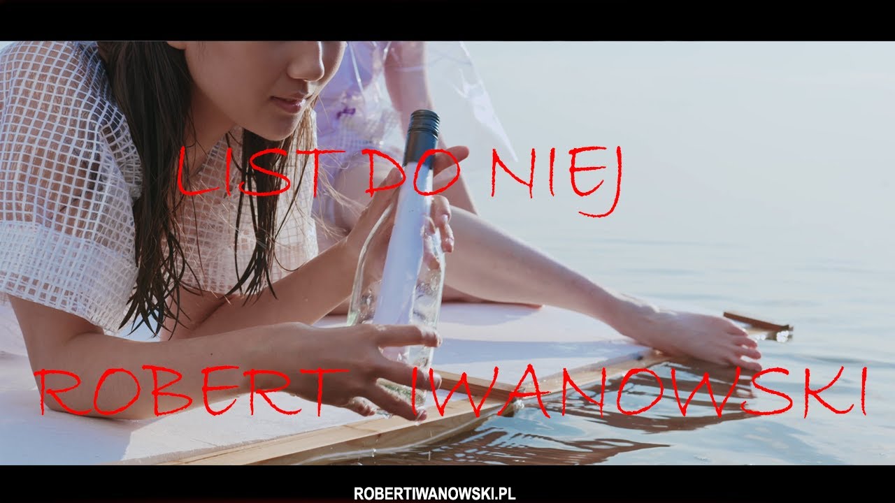 Robert Iwanowski - List do niej [ Official Music Video ] - [ Z płyty - Miłość każdego dnia ]