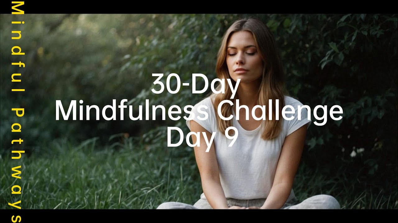Day 9 I Mindfulness in Daily Activities | 30-Day Mindfulness Challenge