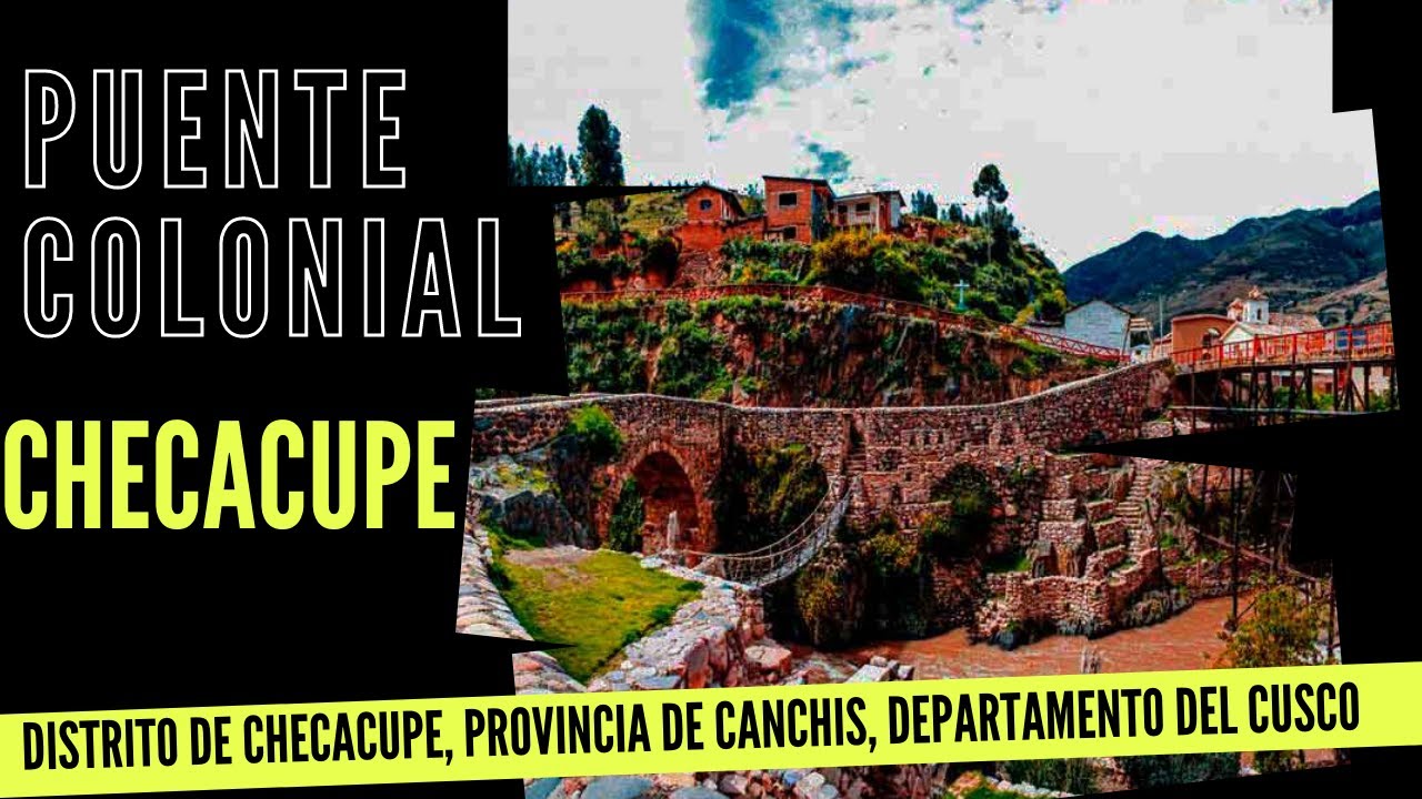 PUENTE COLONIAL DE CHECACUPE, SICUANI CUSCO.