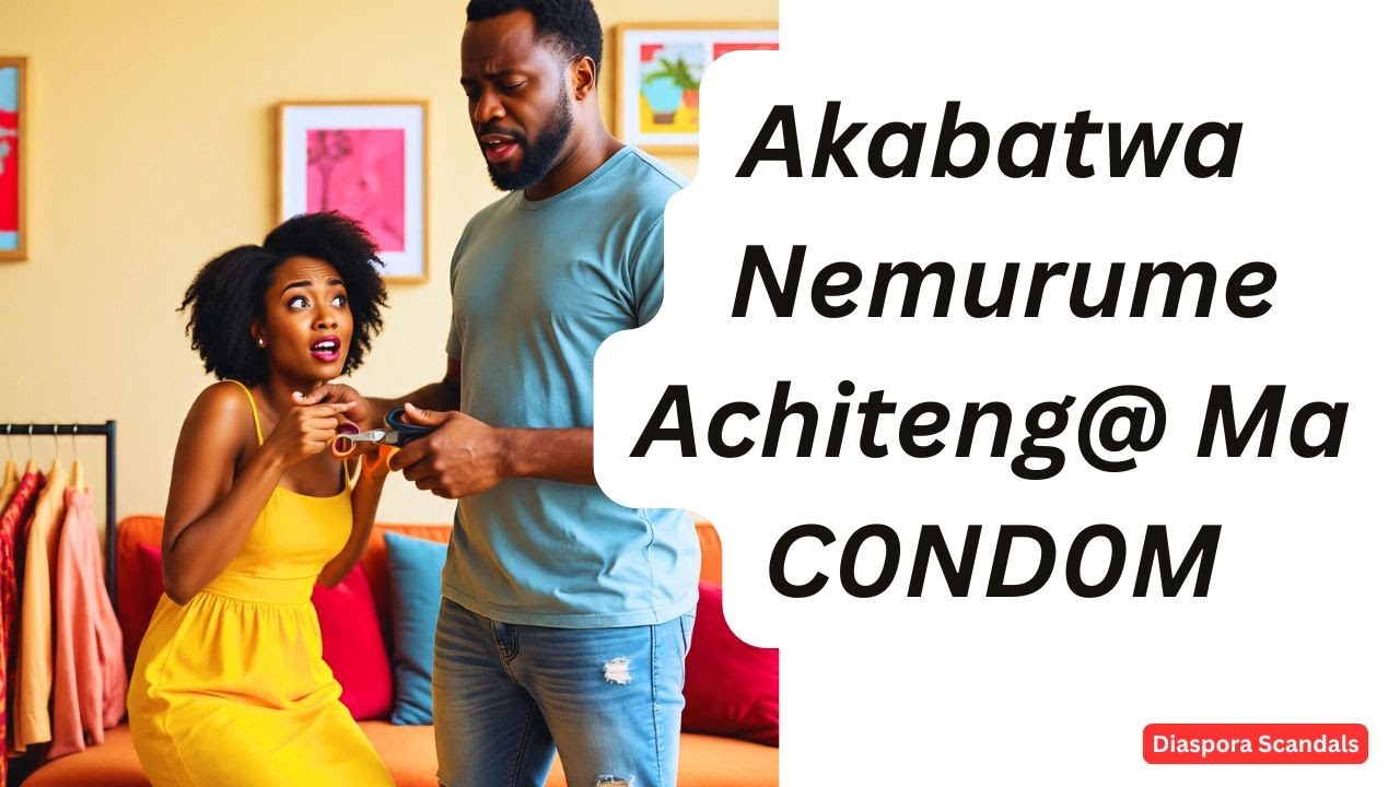 Akabatwa Nemurume Achiteng@ Ma C0ND0M