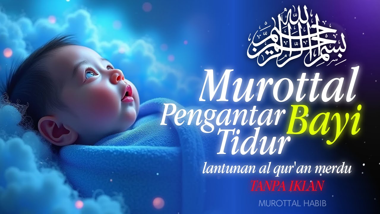 RAHASIA TIDUR NYENYAK 💤 Murottal untuk Pengantar Tidur Bayi & Perlindungan Dari Gangguan Jin  🕊️
