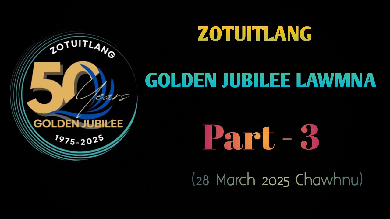 ZOTUITLANG GOLDEN JUBILEE LAWMNA || Ni-1na Chawhnu (Dt. 28.3.2025)