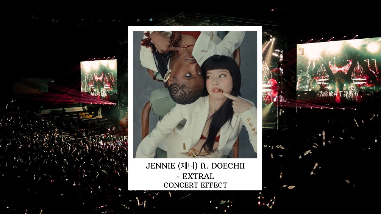 JENNIE (제니) ft. DOECHII - EXTRAL [CONCERT EFFECT]