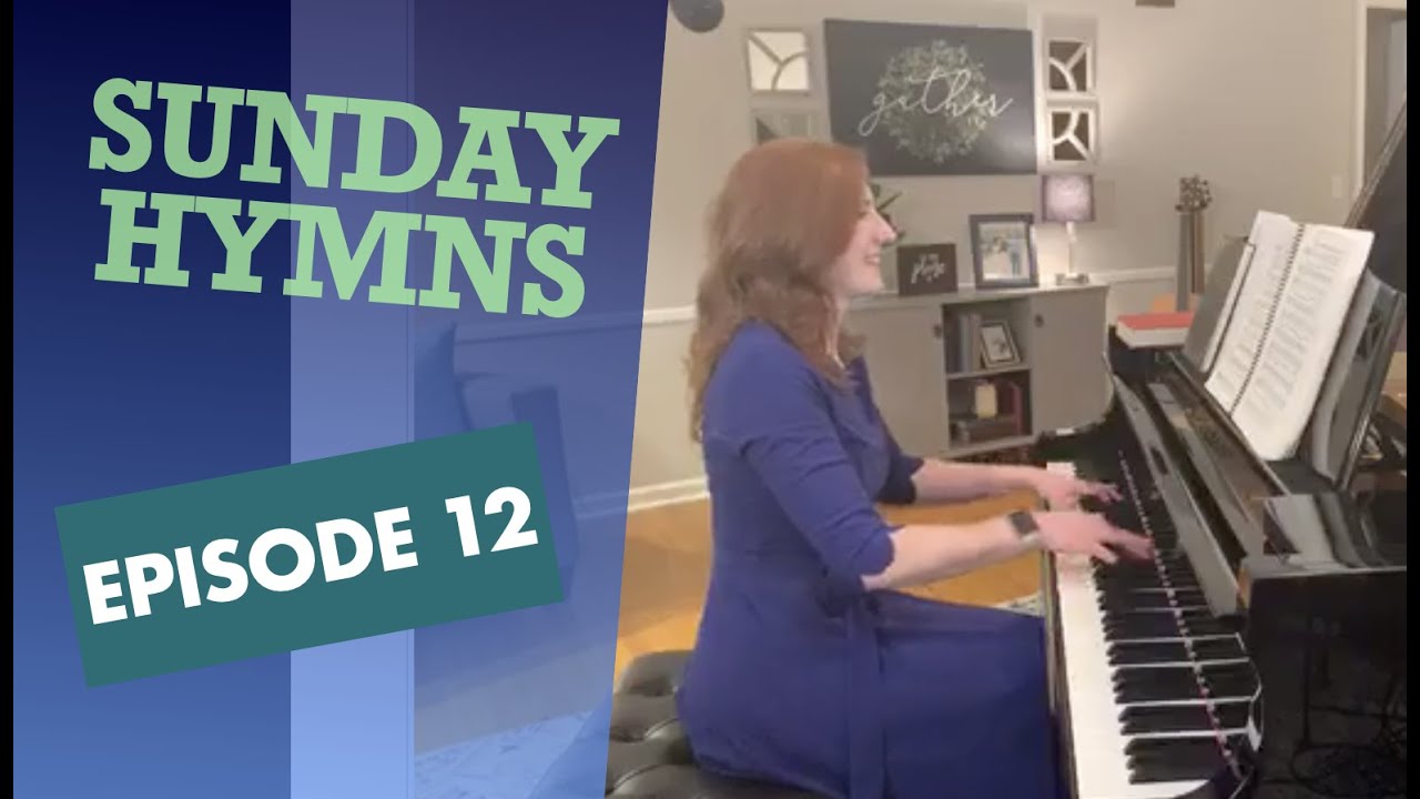 Sunday Hymns- Episode 12