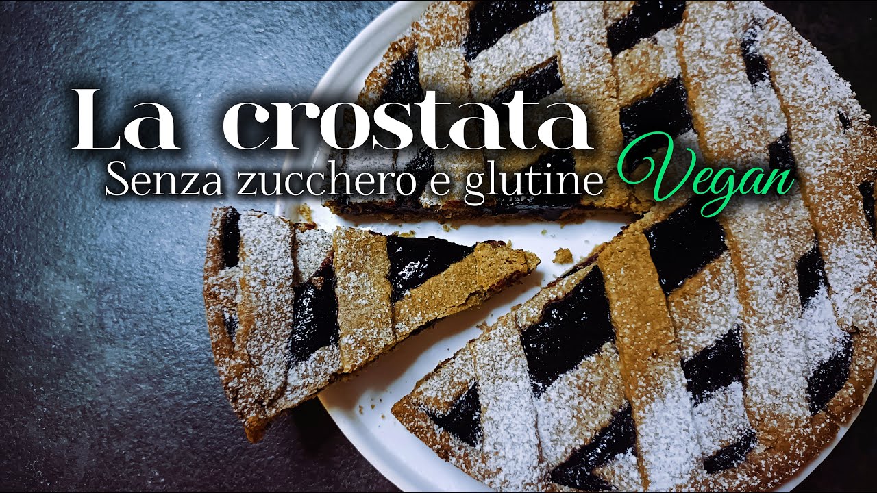 La Crostata Vegan, Senza Zucchero e Glutine