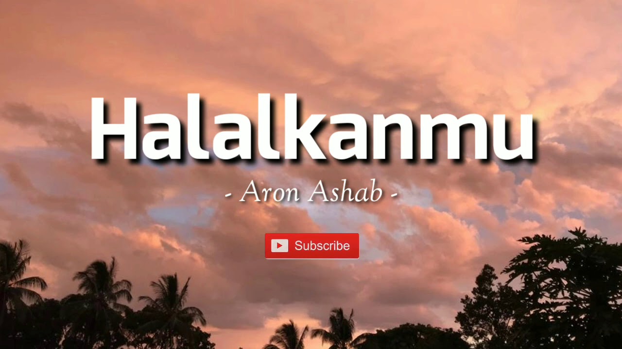 Halalkanmu - Aron Ashab (lirik)