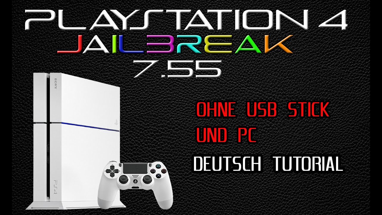 PS4 7.55 Jailbreak Tutorial DEUTSCH/GERMAN unter 5 min ohne USB!
