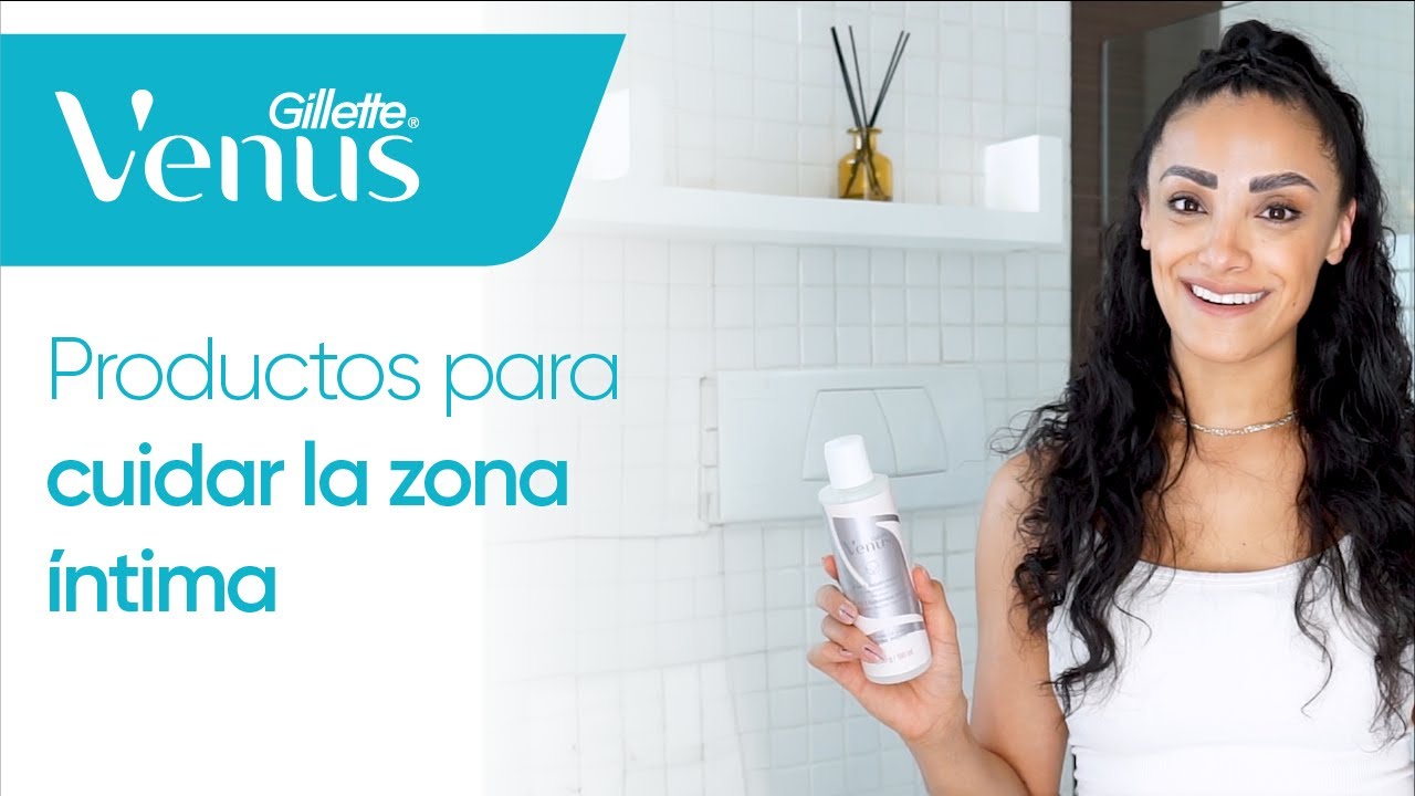 Conoce los productos de Gillette Venus para cuidar la zona íntima