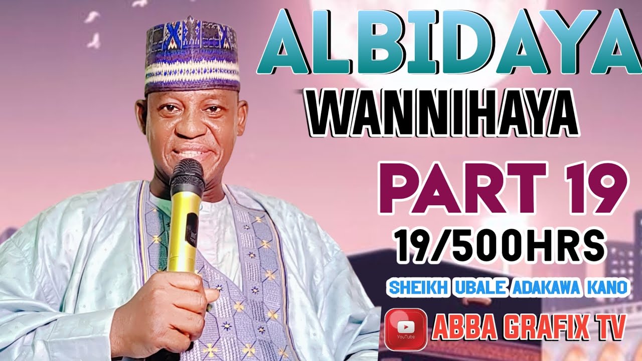Albidaya wanihaya 500hrs kashi na 19 daga Sheikh Ubale Adakawa Kano