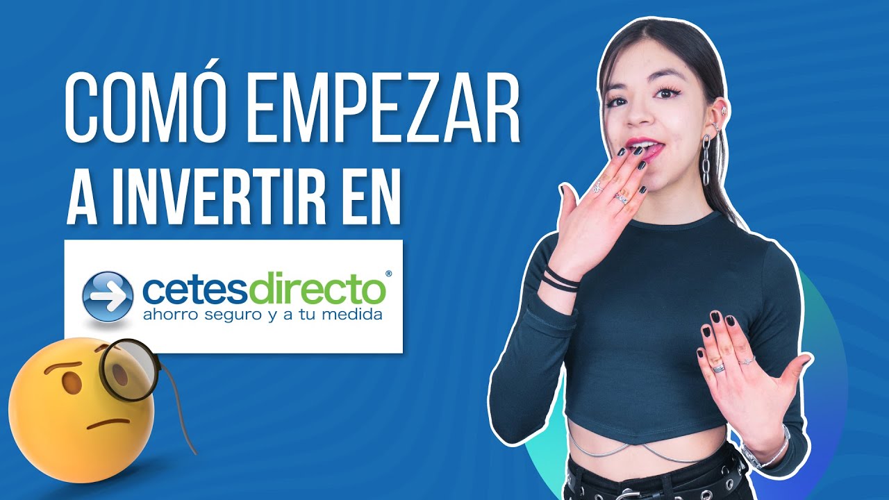 Cómo empezar a invertir en CETES (paso a paso)