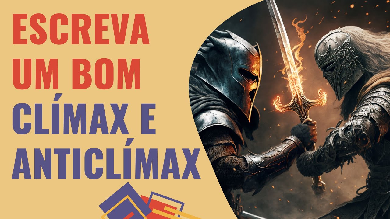CLÍMAX E ANTICLÍMAX | COMO USAR NO SEU LIVRO