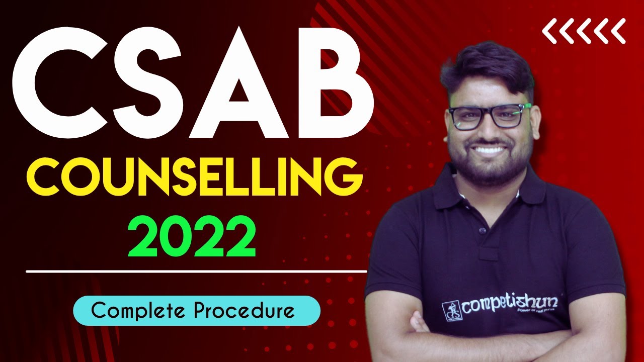 🔥🔥 CSAB Counselling 2022 | Eligibility | Registration | Fee Payment | Documents | Choice Filling