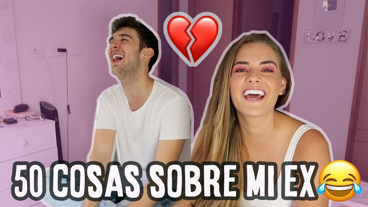 50 cosas sobre mi EX / Ft. Daniel Jaramillo