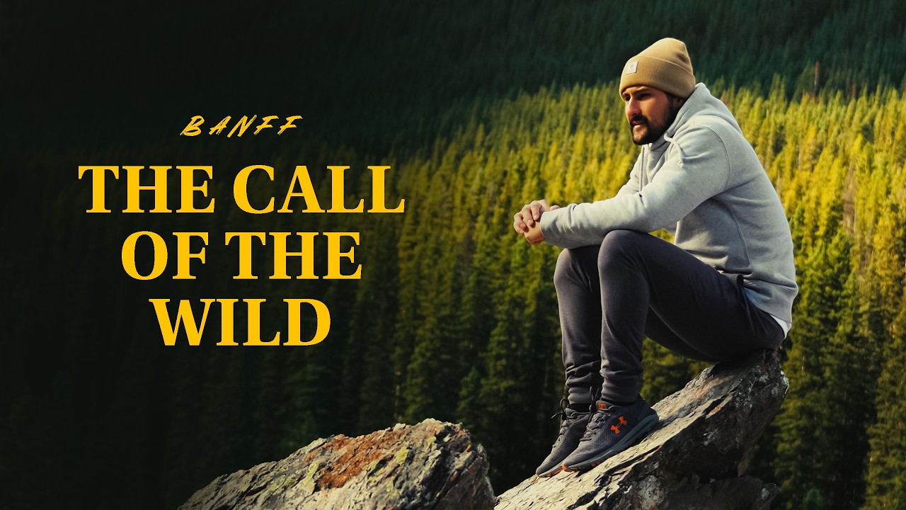 THE CALL OF THE WILD - Banff Cinematic Travel Film