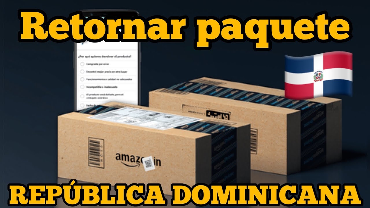 Devolver un paquete de Amazon desde república Dominicana 🇩🇴