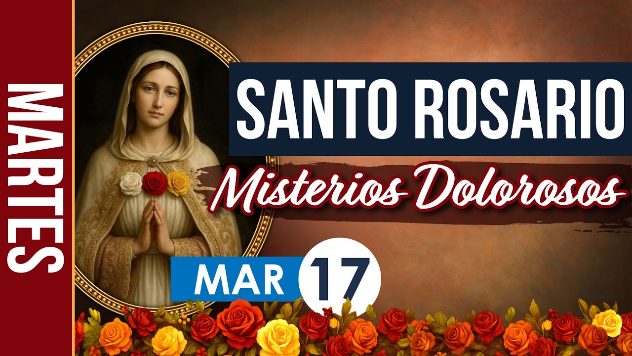 Santo Rosario de Hoy Martes 17 Marzo 2026 – Misterios Dolorosos | Rosario Católico en Español
