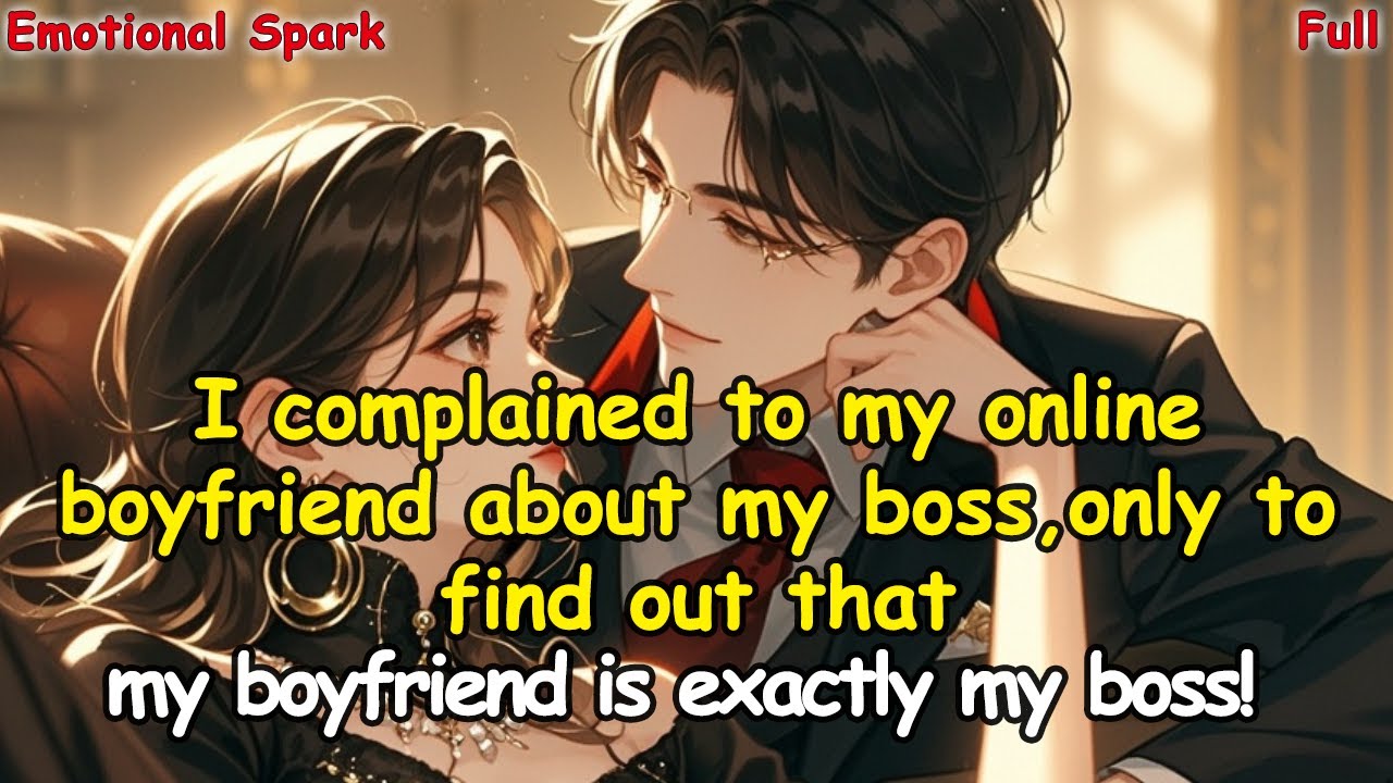 I complained to my online BF about my boss,only to find out that my BF is exactly my boss!