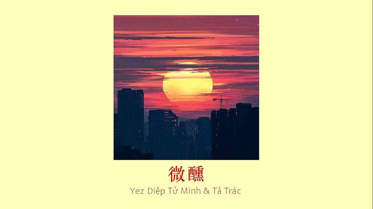 vietsub // Hơi say – Yez Diệp Tử Minh & Tả Trác | 微醺 – Yez叶子铭  & 左卓