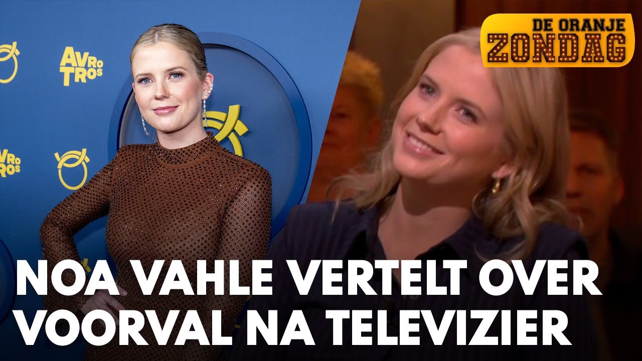 Noa Vahle vertelt over nachtelijk voorval na Gouden Televizier-Ring-feest | DE ORANJEZONDAG